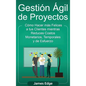 Gestión Ágil de Proyectos: Cómo Hacer más Felices a sus Clientes mientras Reduce Costos Monetarios, Temporales y de Esfuerzo - Hardcover