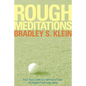 Rough Meditations: From Tour Caddie to Golf Course Critic, an Insider's Look at the Game - Paperback