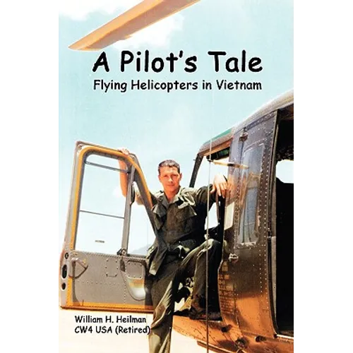 A Pilot's Tale - Flying Helicopters In Vietnam - Paperback