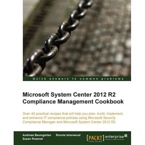 Microsoft System Center 2012 Compliance Management Cookbook - Paperback