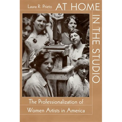 At Home in the Studio: The Professionalization of Women Artists in America - Hardcover