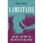 Lamestains: Grunge, Sub Pop and the Music of the Loser - Hardcover