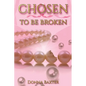 Chosen To Be Broken - Paperback