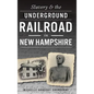 Slavery & the Underground Railroad in New Hampshire - Hardcover