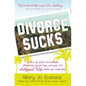 Divorce Sucks: What to Do When Irreconcilable Differences, Lawyer Fees, and Your Ex's Hollywood Wife Make You Miserable - Hardcover