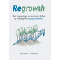 Regrowth: How Organizations Can Overcome Stalling By Unlocking Their People´s Potential - Hardcover