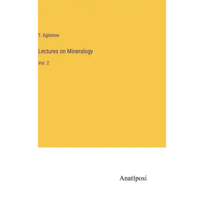 Lectures on Mineralogy: Vol. 2 - Hardcover