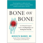Bone on Bone: An Orthopedic Surgeon's Guide to Avoiding Surgery and Healing Pain Naturally - Hardcover