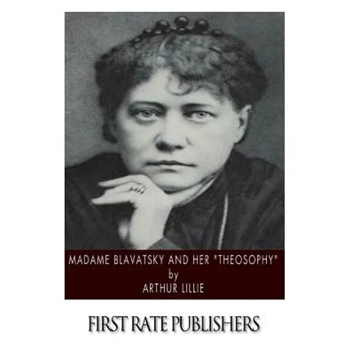 Madame Blavatsky and Her "Theosophy" - Paperback