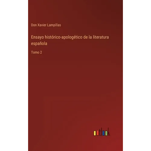 Ensayo histórico-apologético de la literatura española: Tomo 2 - Hardcover