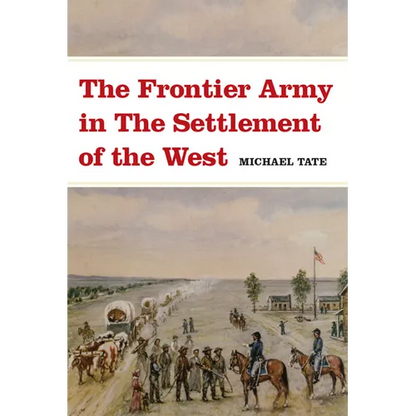 The Frontier Army in the Settlement of the West - Paperback