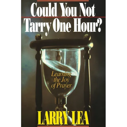 Could You Not Tarry: Learning the Joy of Prayer - Paperback