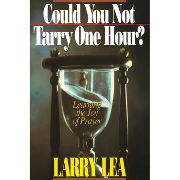 Could You Not Tarry: Learning the Joy of Prayer - Paperback