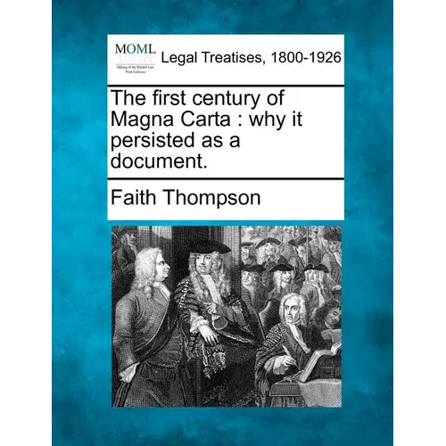 The First Century of Magna Carta: Why It Persisted as a Document. - Paperback