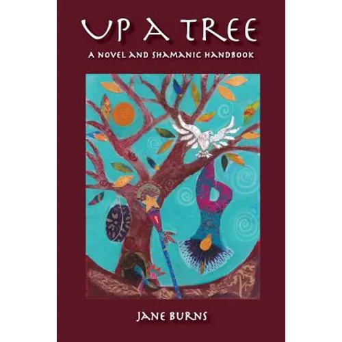 Up A Tree: A Novel and Shamanic Handbook - Paperback