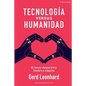 Tecnología Versus Humanidad: El Futuro Choque Entre Hombre Y Máquina - Paperback