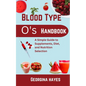 Blood Type O's Handbook: A Simple Guide to Supplements, Diet, and Nutrition Selection - Paperback