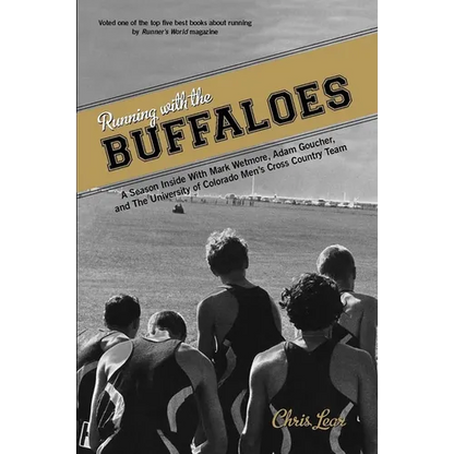 Running with the Buffaloes: A Season Inside with Mark Wetmore, Adam Goucher, and the University of Colorado Men's Cross Country Team - Paperback