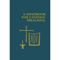 A Handbook for Catholic Preaching - Paperback