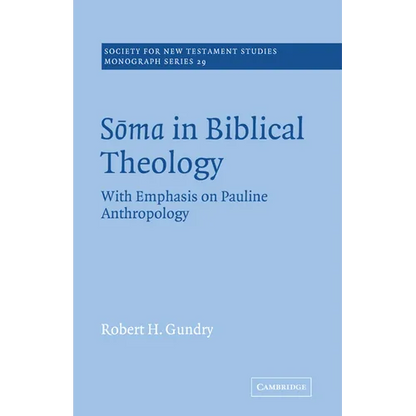 Soma in Biblical Theology: With Emphasis on Pauline Anthropology - Paperback