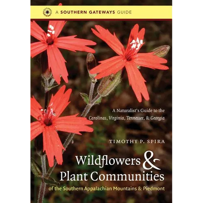 Wildflowers and Plant Communities of the Southern Appalachian Mountains and Piedmont: A Naturalist's Guide to the Carolinas, Virginia, Tennessee, and - Paperback