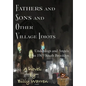 Fathers and Sons and Other Village Idiots: Underdogs and Angels in 1969 South Brooklyn - Hardcover
