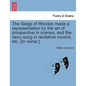 The Siege of Rhodes Made a Representation by the Art of Prospective in Scenes, and the Story Sung in Recitative Musick, Etc. [In Verse.] - Paperback
