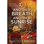 Another Breath, Another Sunrise: A powerful story of survival, loss, and the hope for a new beginning - Paperback