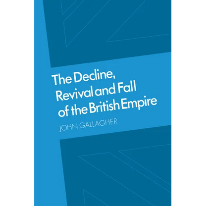 The Decline, Revival and Fall of the British Empire: The Ford Lectures and Other Essays - Paperback