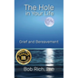 The Hole in Your Life: Grief and Bereavement - Hardcover