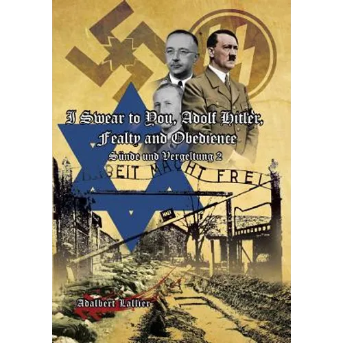 I Swear to You, Adolf Hitler, Fealty and Obedience: Sin and Retribution 2 - Hardcover