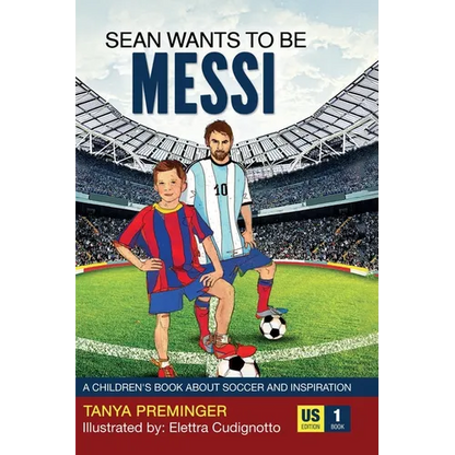 Sean Wants To Be Messi: A children's book about soccer and inspiration - Hardcover