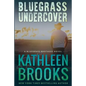 Bluegrass Undercover: A Bluegrass Brothers Novel - Paperback