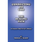 Connecting to God: The Healing Path A Cancer Survivor's Story - Paperback