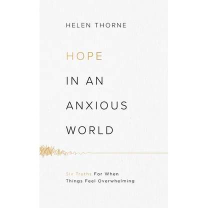 Hope in an Anxious World: 6 Truths for When Things Feel Overwhelming - Paperback