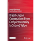 Brazil--Japan Cooperation: From Complementarity to Shared Value - Hardcover
