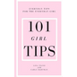 101 Girl Tips: Everyday Tips for the Everyday Girl - Paperback