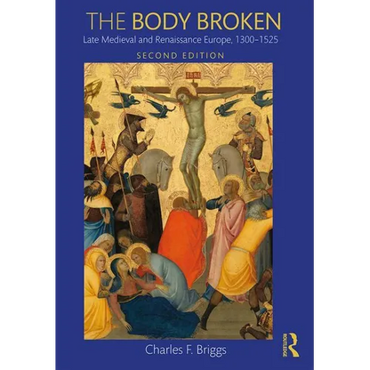 The Body Broken: Late Medieval and Renaissance Europe, 1300-1525 - Paperback