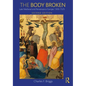 The Body Broken: Late Medieval and Renaissance Europe, 1300-1525 - Paperback