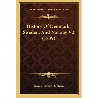 History Of Denmark, Sweden, And Norway V2 (1839) - Paperback