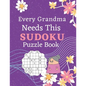 Every Grandma Needs This Sudoku Puzzle Book: Brain Games Sudoku Books For Seniors - Very Easy To Extreme Hard - Large Print - Paperback
