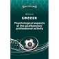 SOCCER. Psychological aspects of the goalkeepers' professional activity. - Paperback