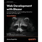 Web Development with Blazor - Second Edition: A practical guide to start building interactive UIs with C# 11 and .NET 7 - Paperback