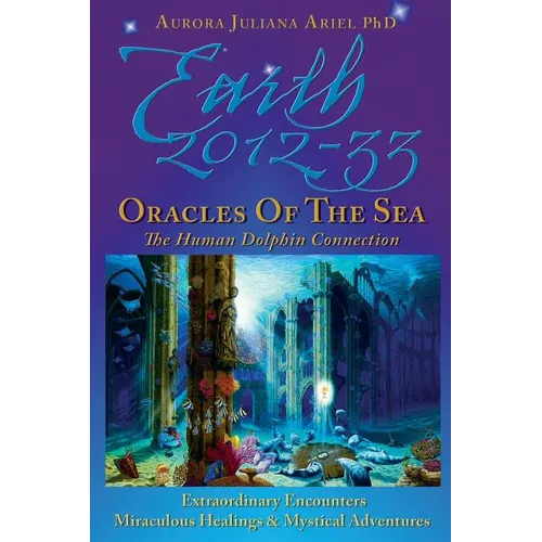 Earth 2012-33: Oracles of the Sea: The Human Dolphin Connection - Paperback