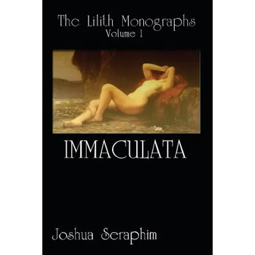 The Lilith Monographs: Volume 1: Immaculata - Paperback