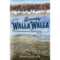 Becoming Walla Walla: The Transformation of Cayuse Country, 1805-1879 - Paperback