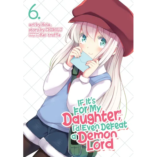 If It's for My Daughter, I'd Even Defeat a Demon Lord (Manga) Vol. 6 - Paperback