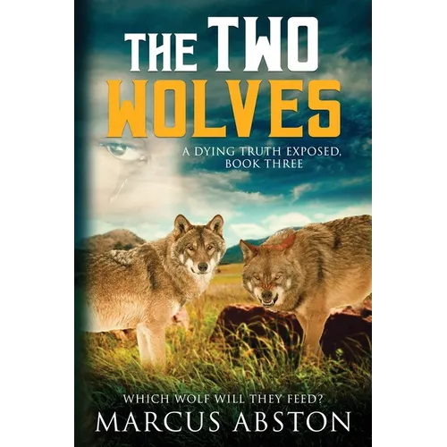 The Two Wolves (A Dying Truth Exposed, Book Three) - Paperback