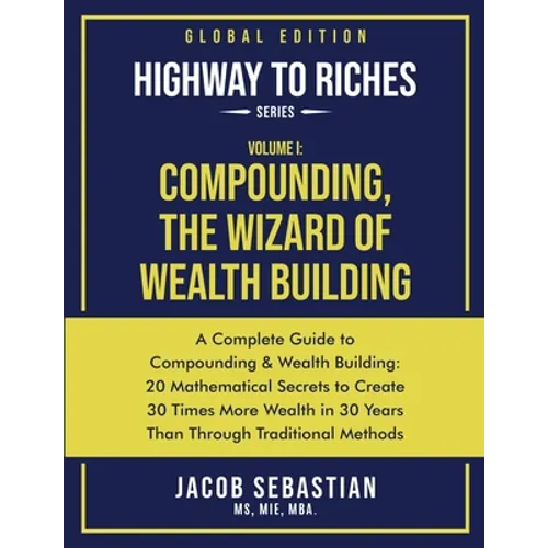 Compounding, the Wizard of Wealth Building: A Complete Guide to Compounding and Wealth Building - Paperback