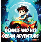 Dennis and His Ocean Adventure - Hardcover